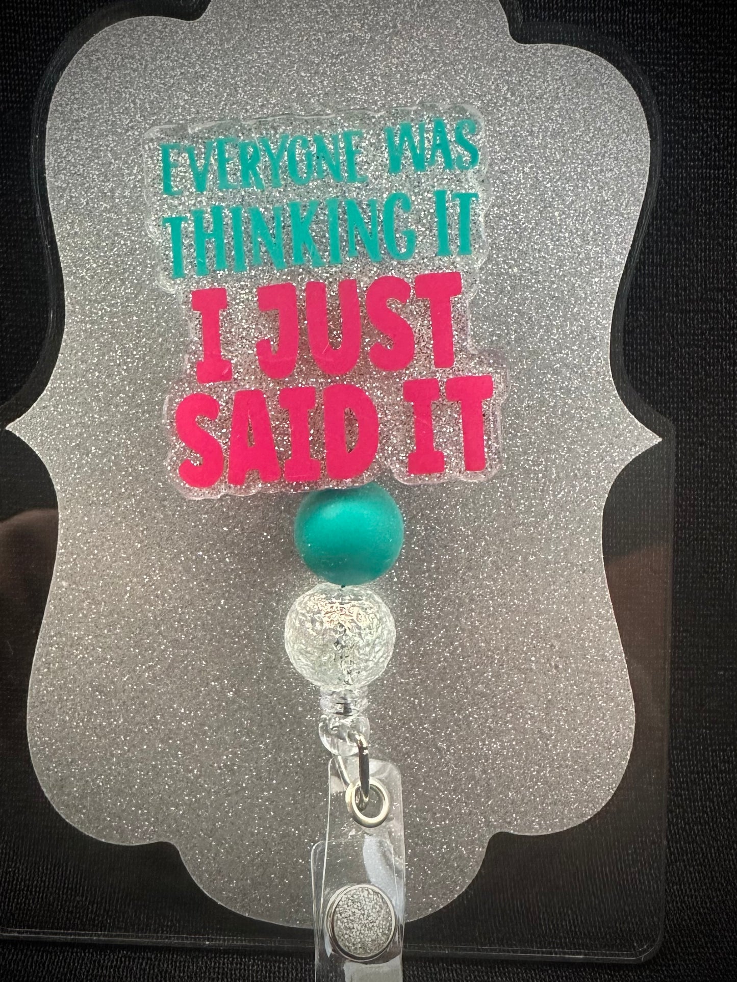 Everyone Was Thinking It I Just Said It Badge Reel with beads, Funny Nurse, Teacher or Office Staff Gift, Retractable Alligator Clip