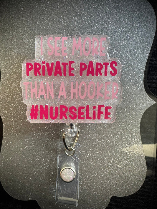 I See More Private Parts Than A Hooker Badge Reel, Funny Nurse or Office Staff Gift, Retractable Alligator Clip