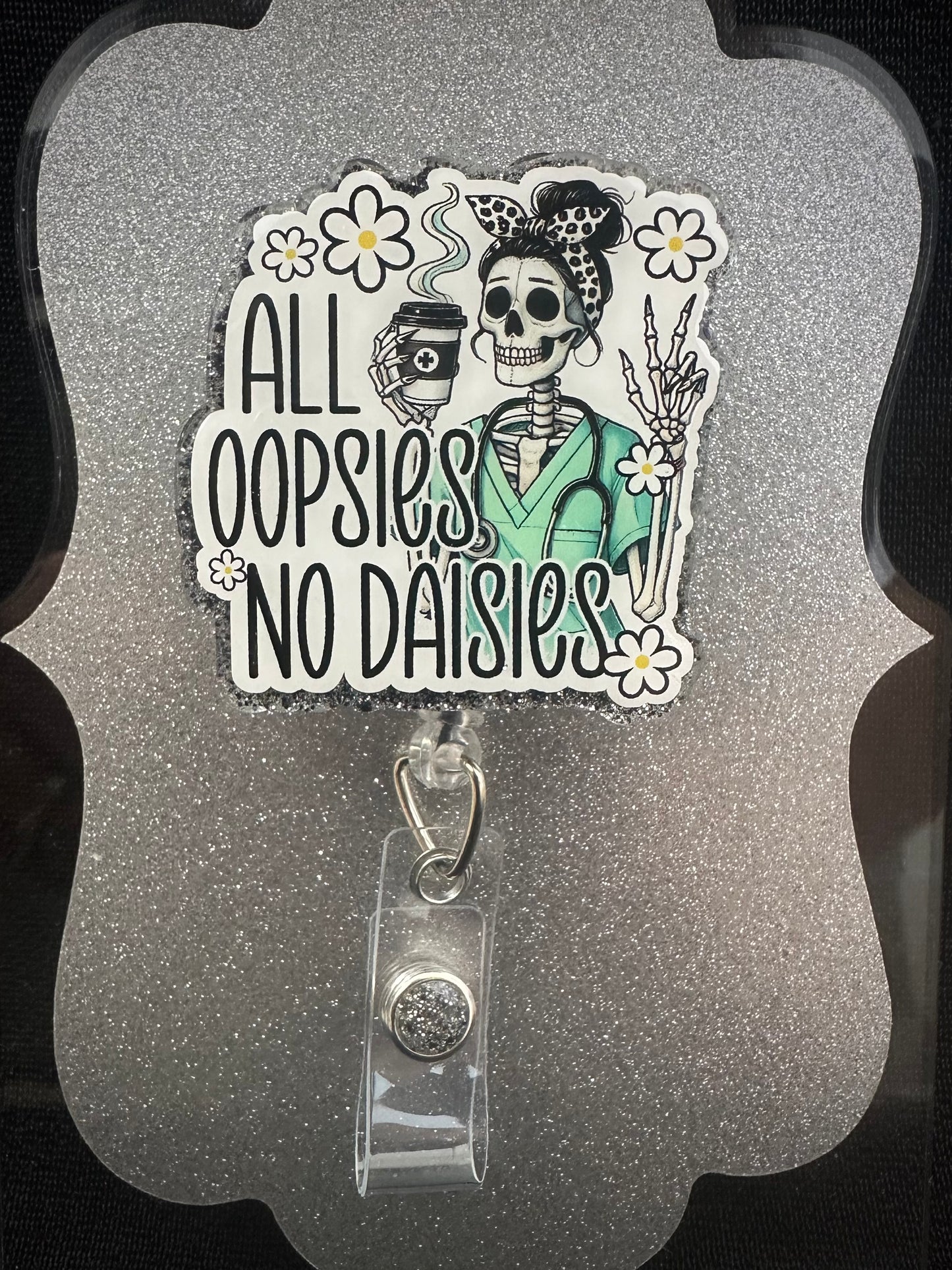 ALL OOPSIES NO DAISIES (White Background) Badge Reel, Funny Nurse or Office Staff Gift, Retractable Alligator Clip