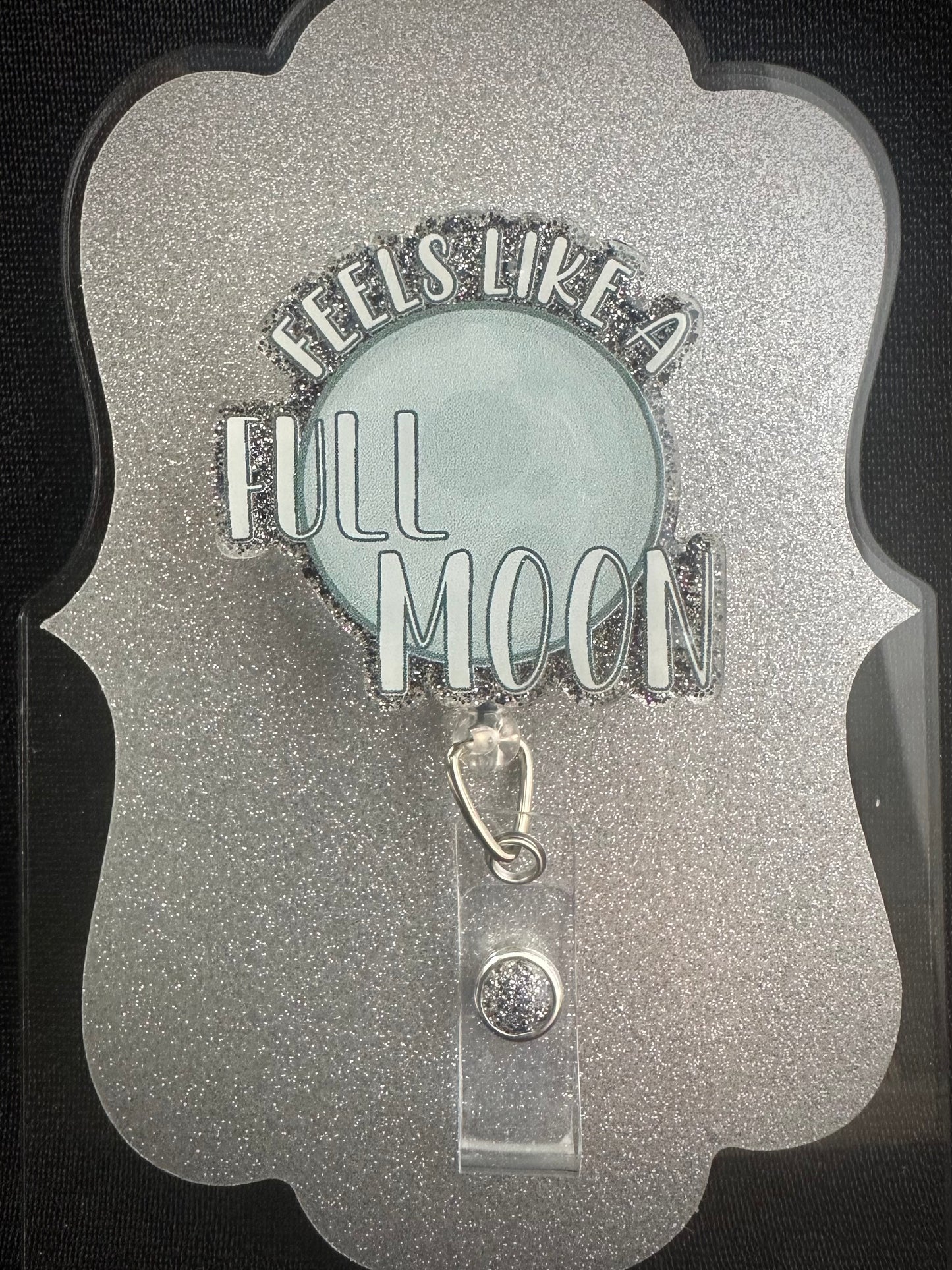 Feels Like a Full Moon Badge Reel, Funny Nurse, ED or Office Staff Gift, Retractable Alligator Clip