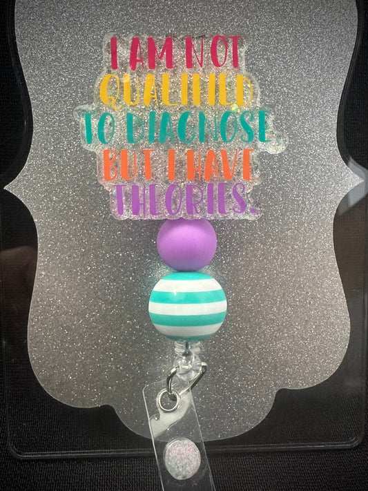 Not Qualified But I Have Theories Badge Reel with beads, Funny Nurse or Office Staff Gift, Retractable Alligator Clip