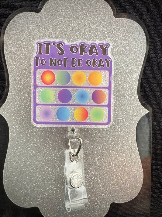 It's Okay to Not Be Okay Badge Reel, Cute Nurse, Teacher or Office Staff Gift, Retractable Alligator Clip